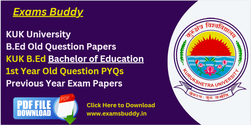 KUK BEd Bachelor of Education 1st Year Old Question Papers PYQs PDF